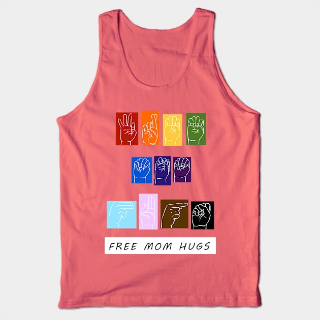 FREE MOM HUGS Tank Top by CyndisArtInTheWoods